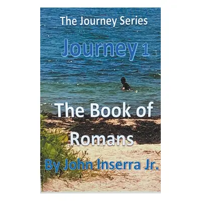 "Journey 1 The Book of Romans" - "" ("Inserra John Jr.")(Paperback)