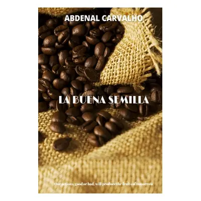 "La Buena Semilla" - "" ("Carvalho Abdenal")(Paperback)