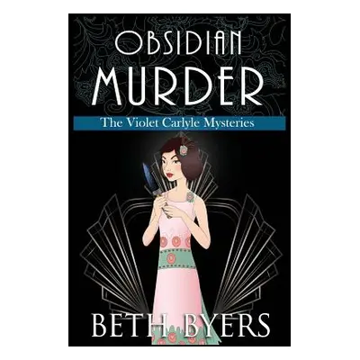 "Obsidian Murder: A Violet Carlyle Cozy Historical Mystery" - "" ("Byers Beth")(Paperback)