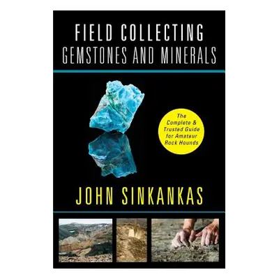 "Field Collecting Gemstones and Minerals" - "" ("Sinkankas John")(Paperback)