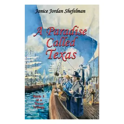 "A Paradise Called Texas" - "" ("Shefelman Janice Jordan")(Paperback)