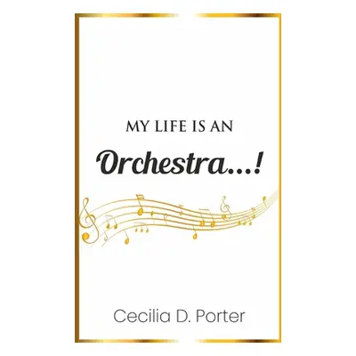 "My Life Is an Orchestra!" - "" ("Porter Cecilia D.")(Pevná vazba)