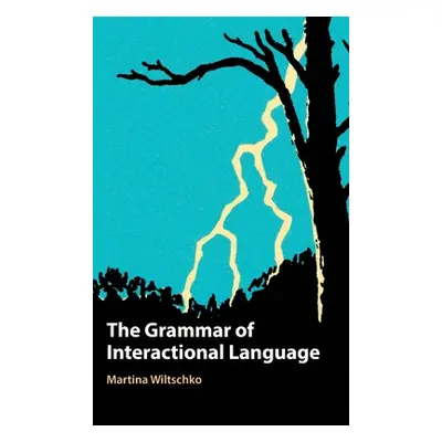 "The Grammar of Interactional Language" - "" ("Wiltschko Martina")(Pevná vazba)