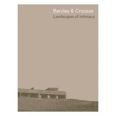 "Barclay & Crousse: Landscapes of Intimacy" - "" ("Barclay Sandra")(Pevná vazba)