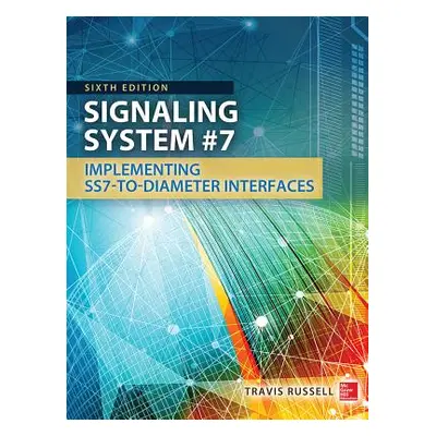 "Signaling System #7, Sixth Edition" - "" ("Russell Travis")(Pevná vazba)