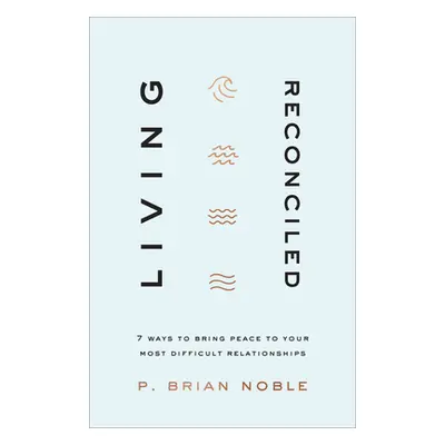 "Living Reconciled" - "" ("Noble P. Brian")(Pevná vazba)