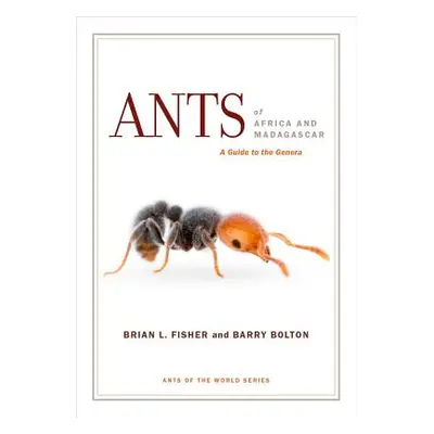 "Ants of Africa and Madagascar: A Guide to the Genera" - "" ("Fisher Brian L.")(Paperback)