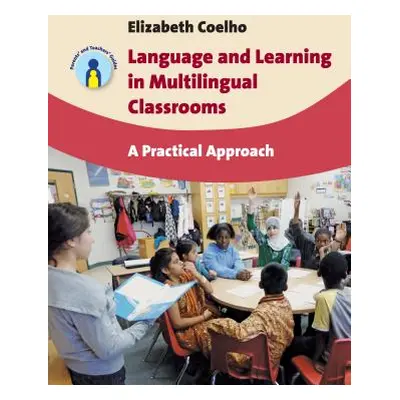 "Language and Learning in Multilingual Classrooms: A Practical Approach" - "" ("Coelho Elizabeth