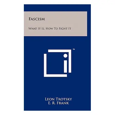 "Fascism: What It Is, How to Fight It" - "" ("Trotsky Leon")(Pevná vazba)