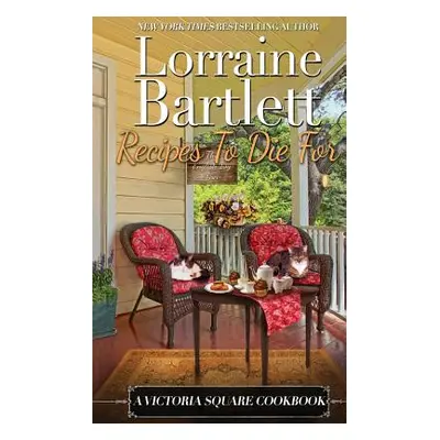 "Recipes To Die For: A Victoria Square Cookbook" - "" ("Bartlett Lorraine")(Paperback)