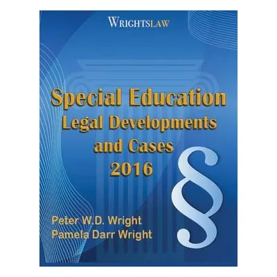 "Wrightslaw: Special Education Legal Developments and Cases 2016" - "" ("Wright Ma Msw Pamela Da