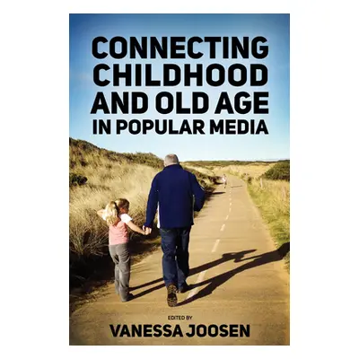 "Connecting Childhood and Old Age in Popular Media" - "" ("Joosen Vanessa")(Pevná vazba)