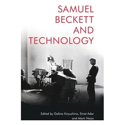 "Samuel Beckett and Technology" - "" ("Kiryushina Galina")(Pevná vazba)