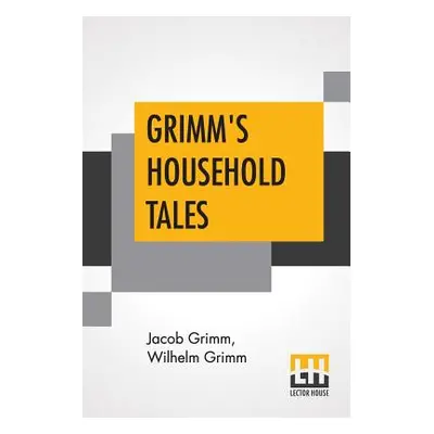 "Grimm's Household Tales: Translated By Margaret Hunt" - "" ("Grimm Jacob")(Paperback)