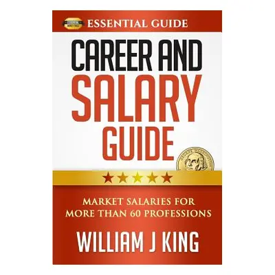 "Career and Salary Guide: Market Salaries for Over 60 Professions" - "" ("King William")(Paperba