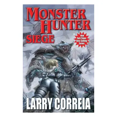 "Monster Hunter Siege, 6" - "" ("Correia Larry")(Pevná vazba)