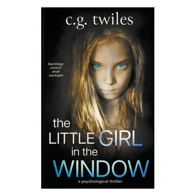 "The Little Girl in the Window: A Psychological Thriller" - "" ("Twiles C. G.")(Paperback)