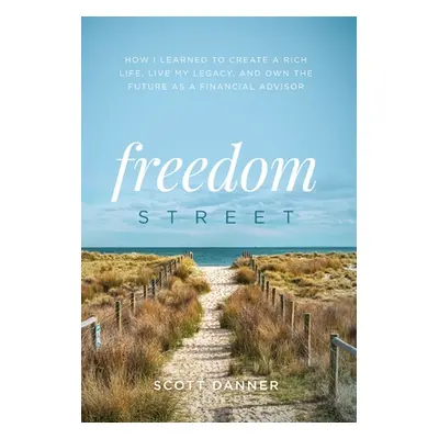 "Freedom Street: How I Learned to Create a Rich Life, Live My Legacy, and Own the Future as a Fi