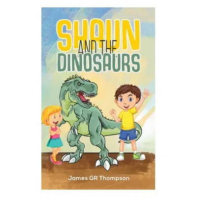 "Shaun and the Dinosaurs" - "" ("Thompson James Gr")(Paperback)