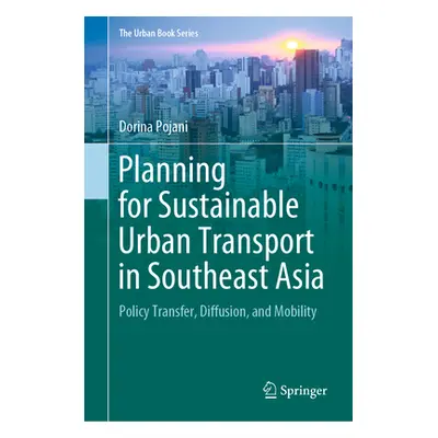 "Planning for Sustainable Urban Transport in Southeast Asia: Policy Transfer, Diffusion, and Mob