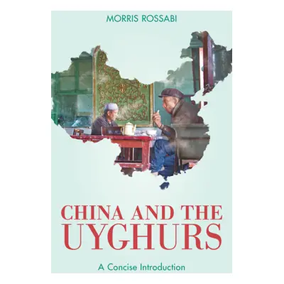 "China and the Uyghurs: A Concise Introduction" - "" ("Rossabi Morris")(Pevná vazba)