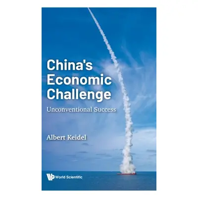 "China's Economic Challenge: Unconventional Success" - "" ("Keidel Albert")(Pevná vazba)