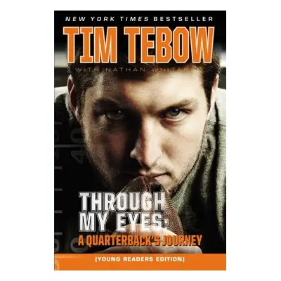 "Through My Eyes: A Quarterback's Journey, Young Reader's Edition" - "" ("Tebow Tim")(Paperback)