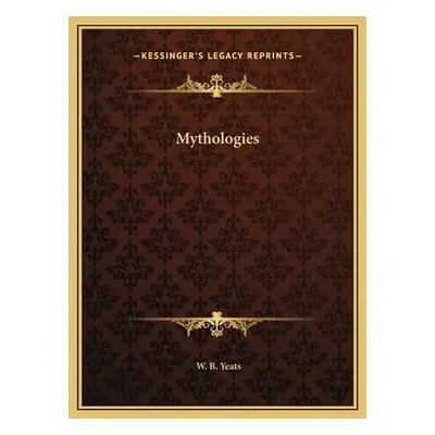 "Mythologies" - "" ("Yeats W. B.")(Pevná vazba)