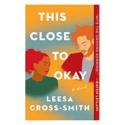 "This Close to Okay" - "" ("Cross-Smith Leesa")(Paperback)