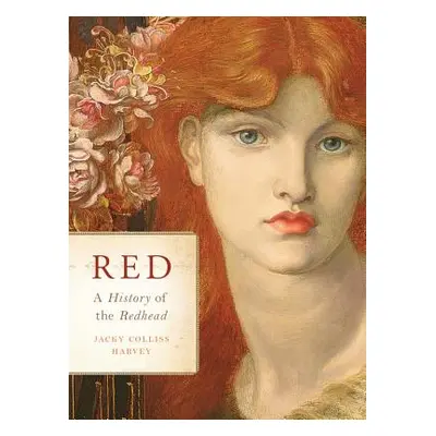 "Red: A History of the Redhead" - "" ("Harvey Jacky Colliss")(Pevná vazba)