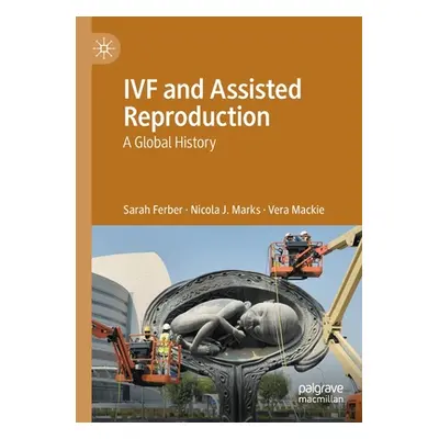 "IVF and Assisted Reproduction: A Global History" - "" ("Ferber Sarah")(Paperback)