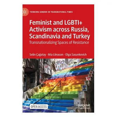 "Feminist and Lgbti+ Activism Across Russia, Scandinavia and Turkey: Transnationalizing Spaces o