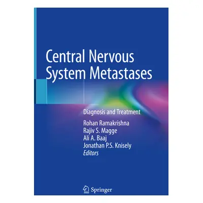 "Central Nervous System Metastases: Diagnosis and Treatment" - "" ("Ramakrishna Rohan")(Pevná va