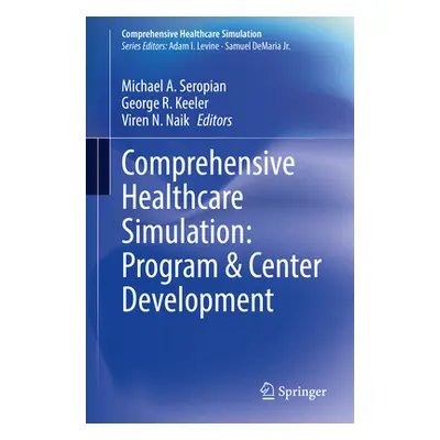 "Comprehensive Healthcare Simulation: Program & Center Development" - "" ("Seropian Michael A.")