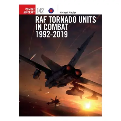 "RAF Tornado Units in Combat 1992-2019" - "" ("Napier Michael")(Paperback)