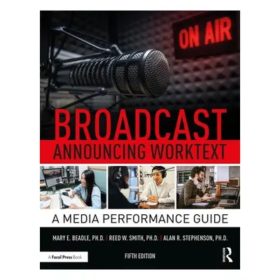 "Broadcast Announcing Worktext: A Media Performance Guide" - "" ("Stephenson Alan R.")(Paperback