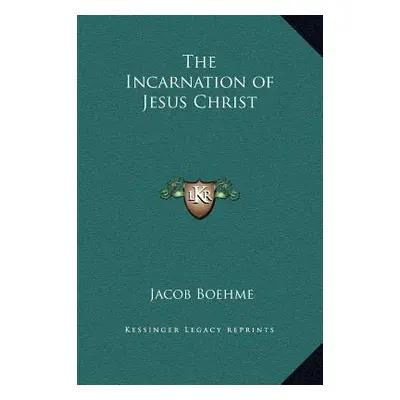 "The Incarnation of Jesus Christ" - "" ("Boehme Jacob")(Pevná vazba)