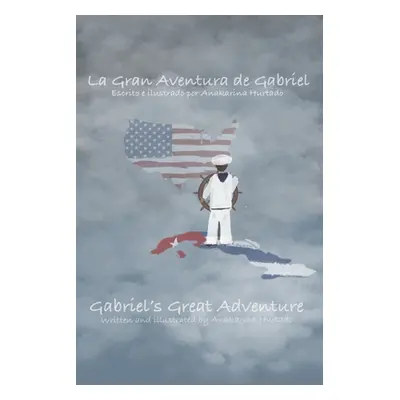 "La Gran Aventura de Gabriel / Gabriel's Great Adventure" - "" ("Hurtado Anakarina")(Paperback)