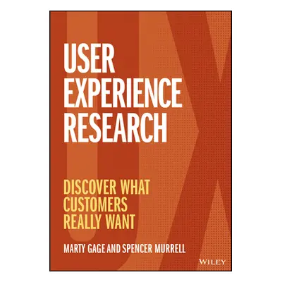 "User Experience Research: Discover What Customers Really Want" - "" ("Gage Marty")(Paperback)