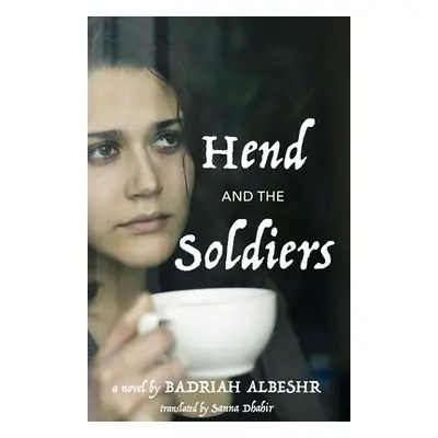 "Hend and the Soldiers" - "" ("Albeshr Badriah")(Paperback)