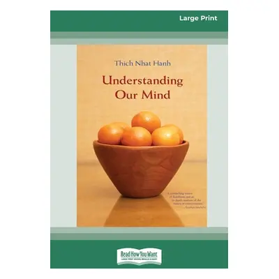 "Understanding Our Mind (16pt Large Print Edition)" - "" ("Nhat Hanh Thich")(Paperback)