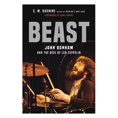 "Beast: John Bonham and the Rise of Led Zeppelin" - "" ("Kushins C. M.")(Paperback)