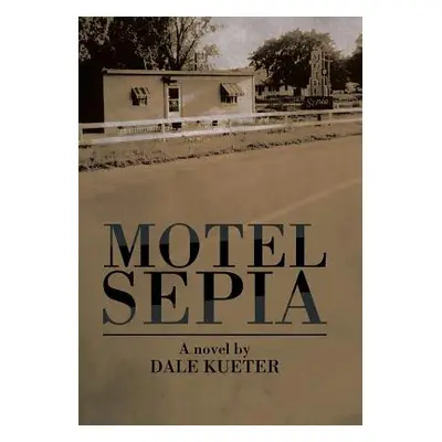 "Motel Sepia" - "" ("Kueter Dale")(Pevná vazba)