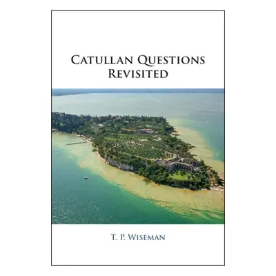 "Catullan Questions Revisited" - "" ("Wiseman T. P.")(Pevná vazba)