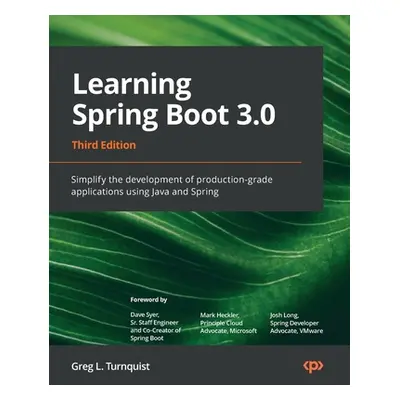 "Learning Spring Boot 3.0 - Third Edition: Simplify the development of production-grade applicat