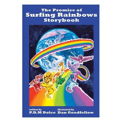 "The Promise of Surfing Rainbows Storybook" - "" ("Dolce P. D. M.")(Paperback)