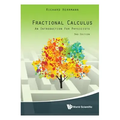 "Fractional Calculus: An Introduction for Physicists (Third Edition)" - "" ("Herrmann Richard")(