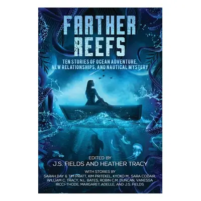 "Farther Reefs: Ten Stories of Ocean Adventure, New Relationships, and Nautical Mystery" - "" ("