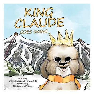 "King Claude Goes Skiing" - "" ("Pinamonti Donna S.")(Paperback)