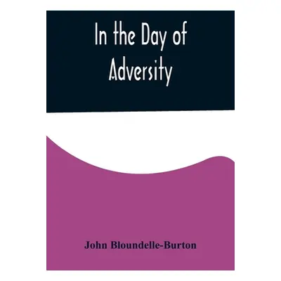 "In the Day of Adversity" - "" ("Bloundelle-Burton John")(Paperback)